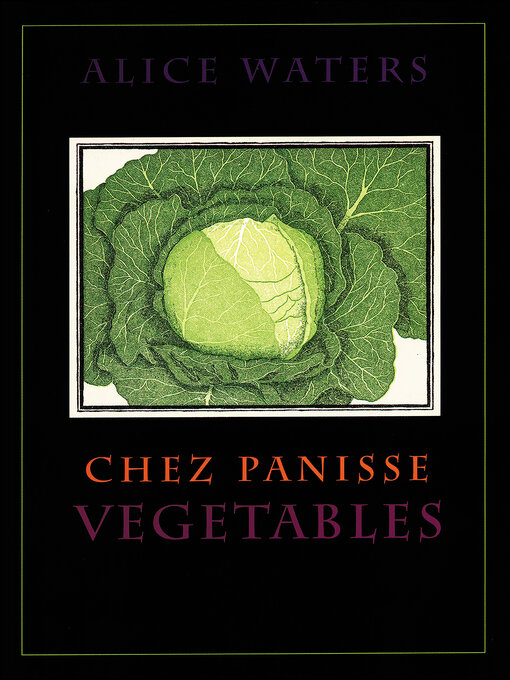 Title details for Chez Panisse Vegetables by Alice Waters - Wait list